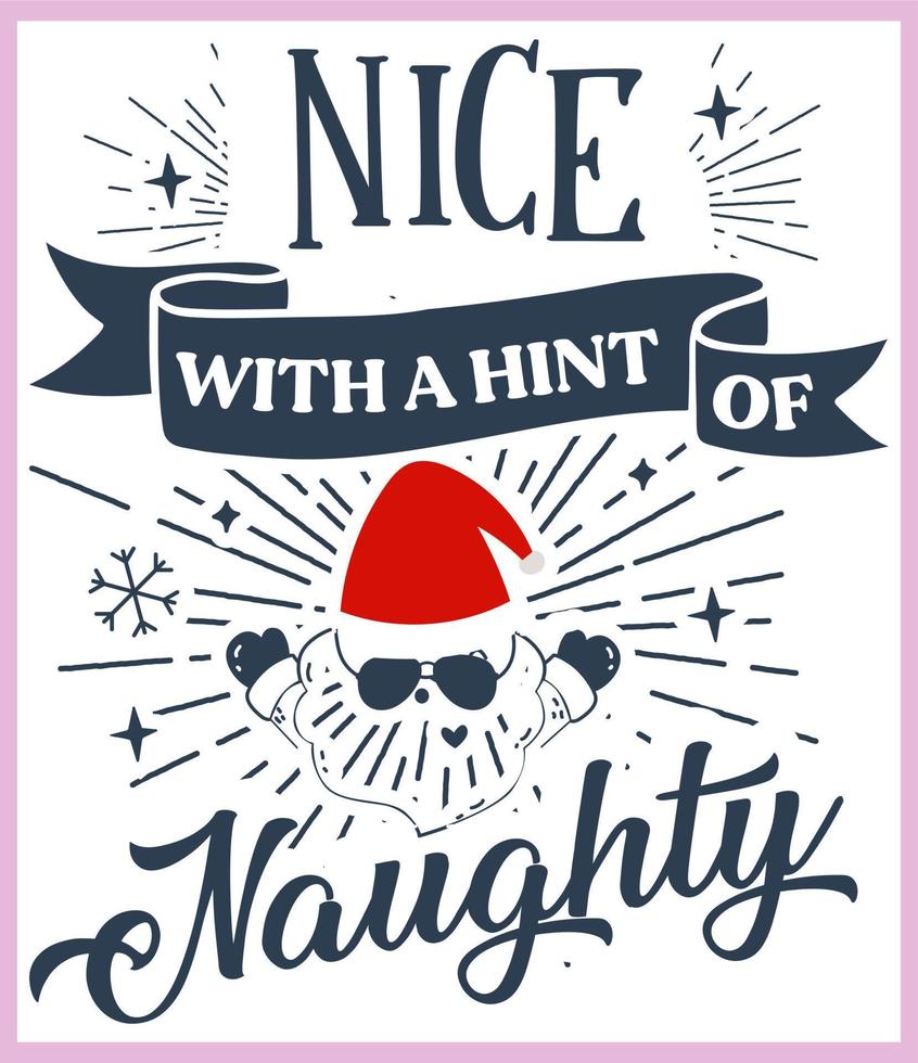Nice with a hint of naughty. Funny Christmas quote and saying vector. Hand drawn lettering phrase for Christmas.Good for T shirt print, poster, card, mug, and gift design vector