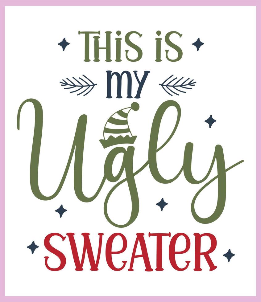 este es mi suéter feo. cita divertida de navidad y diciendo vector. frase de letras dibujadas a mano para navidad. bueno para la impresión de camisetas, carteles, tarjetas, tazas y diseño de regalos vector