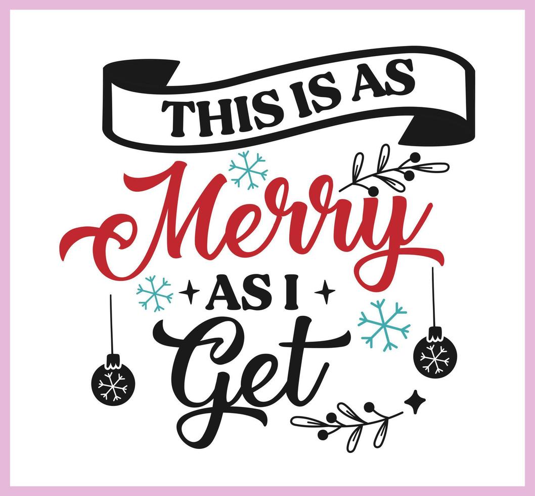 this is as merry as I get. Funny Christmas quote and saying vector. Hand drawn lettering phrase for Christmas.Good for T shirt print, poster, card, mug, and gift design vector
