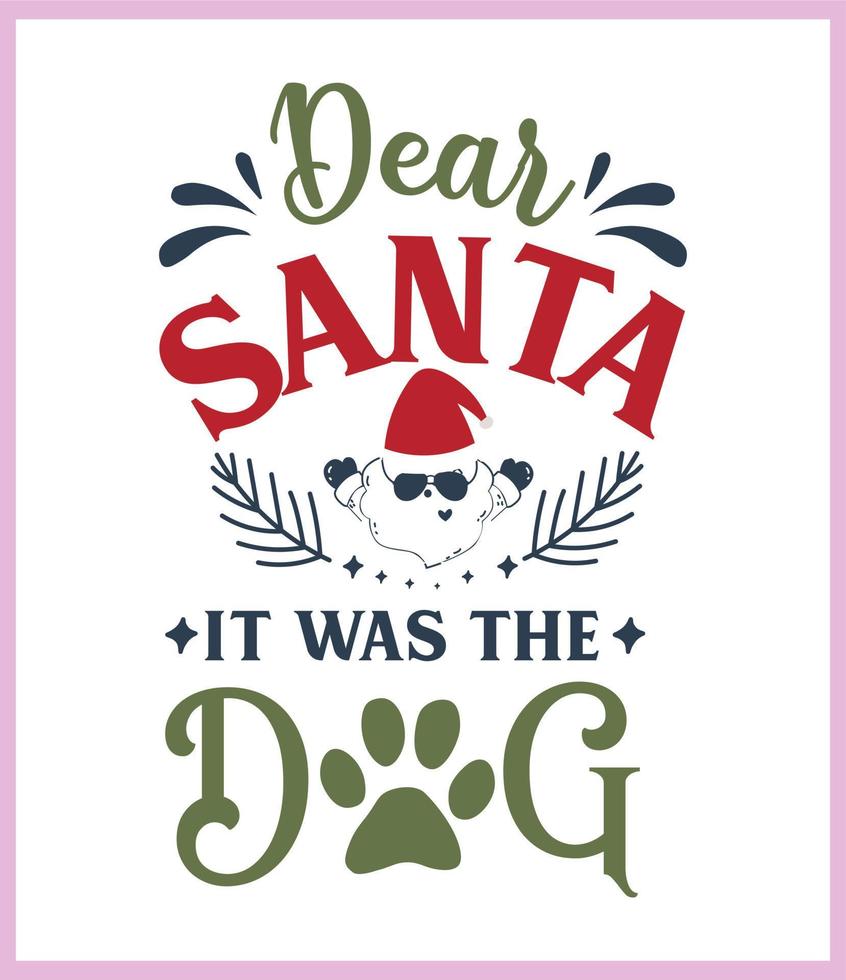 Dear Santa It was the dog. Funny Christmas quote and saying vector. Hand drawn lettering phrase for Christmas.Good for T shirt print, poster, card, mug, and gift design vector