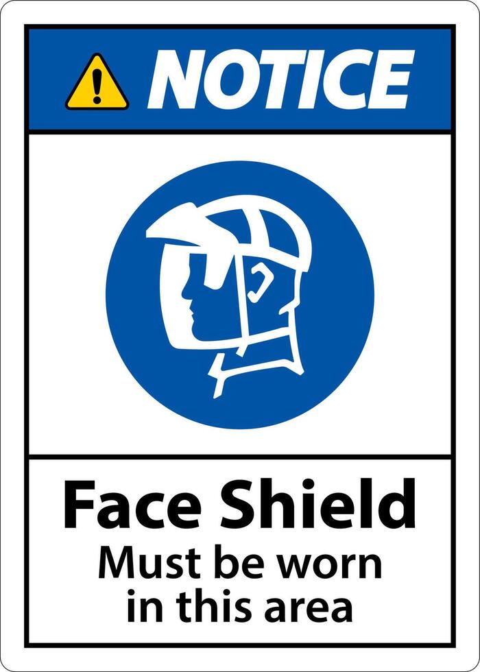 Notice Face Shield Must Be Worn Sign On White Background vector