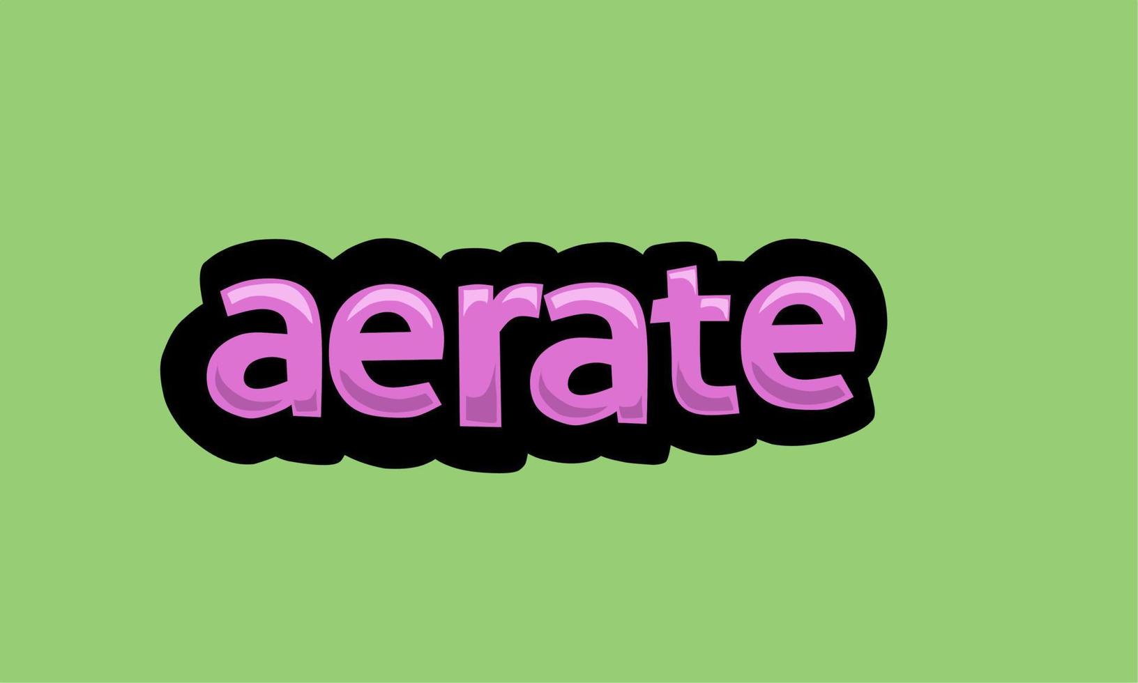 AERATE writing vector design on a green background