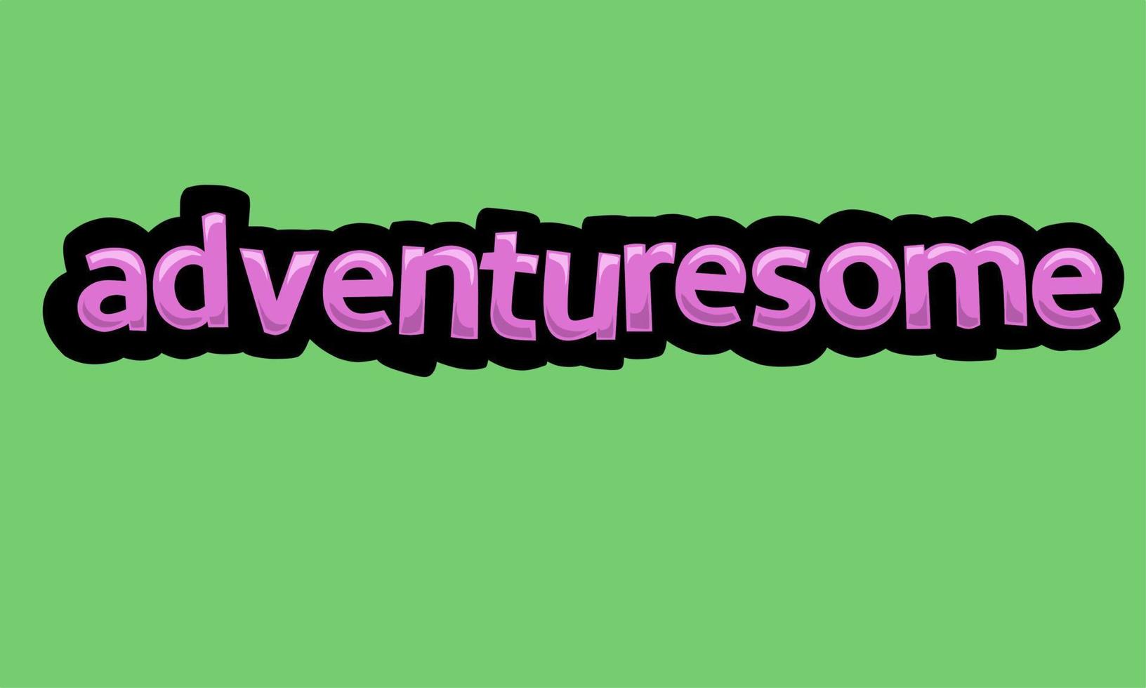 ADVENTURESOME writing vector design on a green background