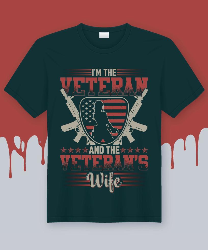 I'm The Veteran and The Veteran's Wife. Best Veteran gift shirt design vector