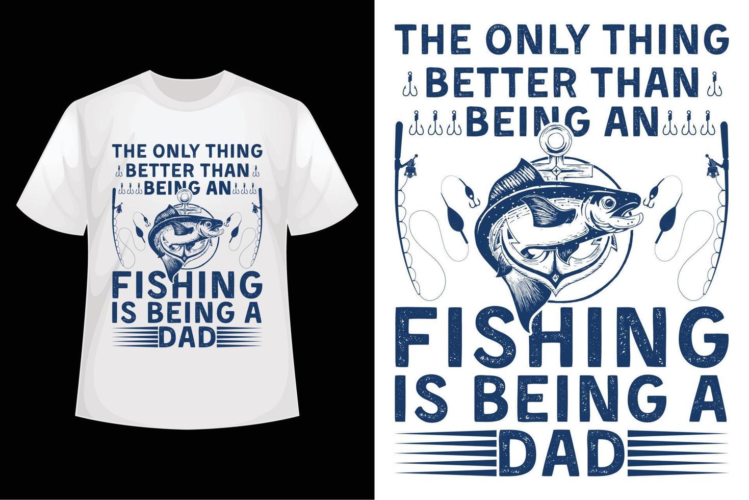 lo único mejor que ser un pescador es ser un padre: una plantilla de diseño de camiseta de pesca vector