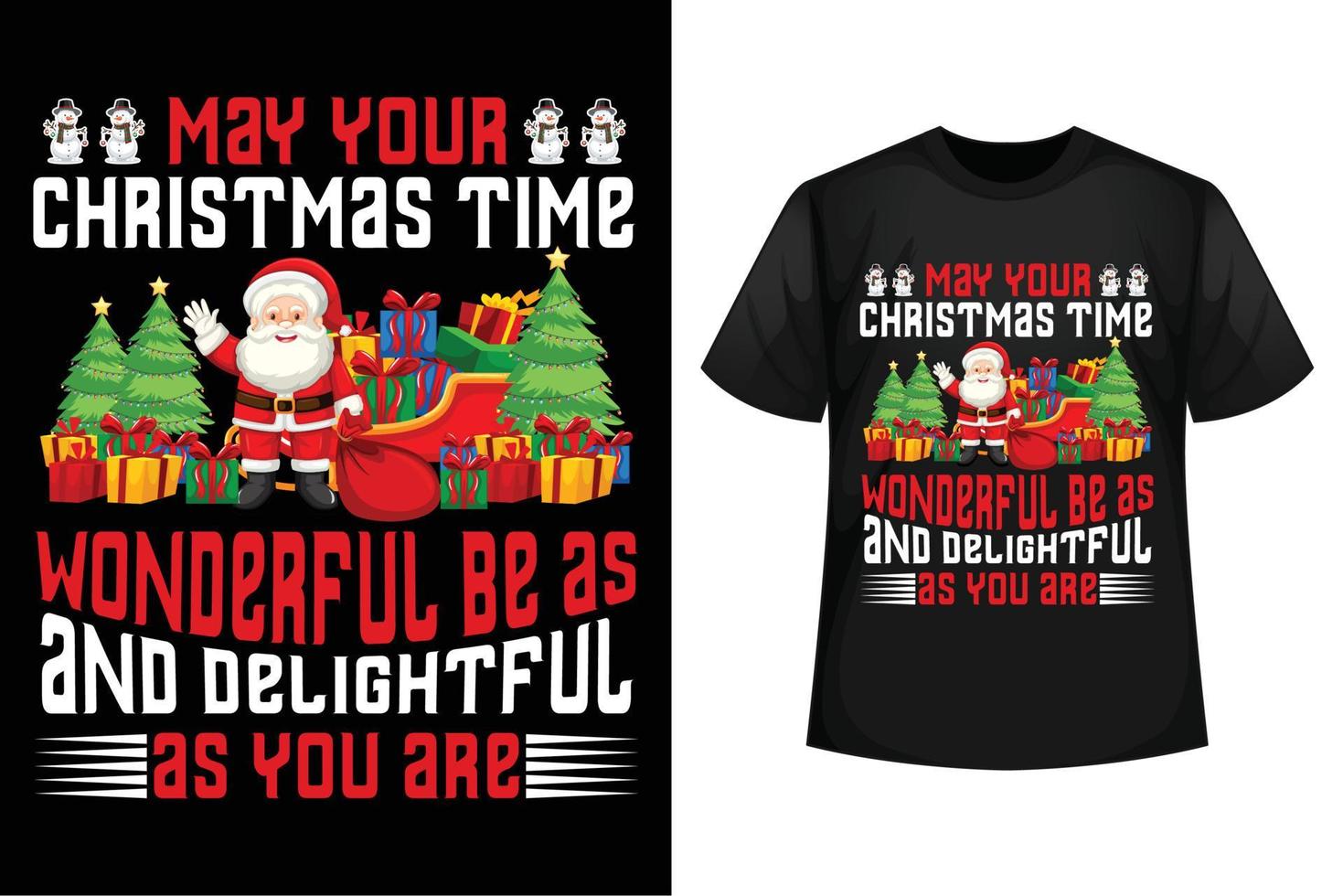 May your Christmas time wonderful be as and delightful as your are - Christmas t-shirt design template vector