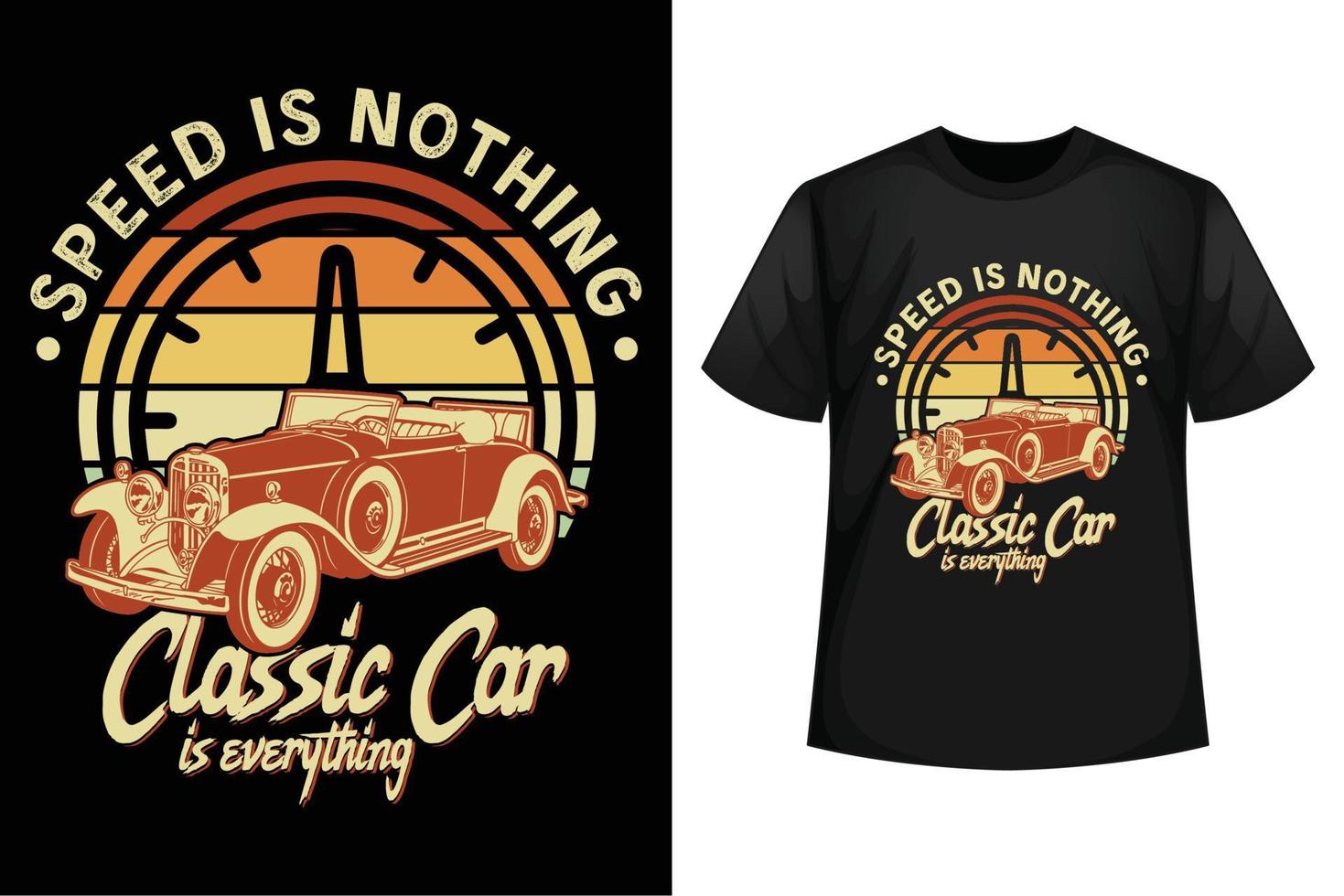 Speed is nothing classic car is everything - Classic car t-shirt design template vector