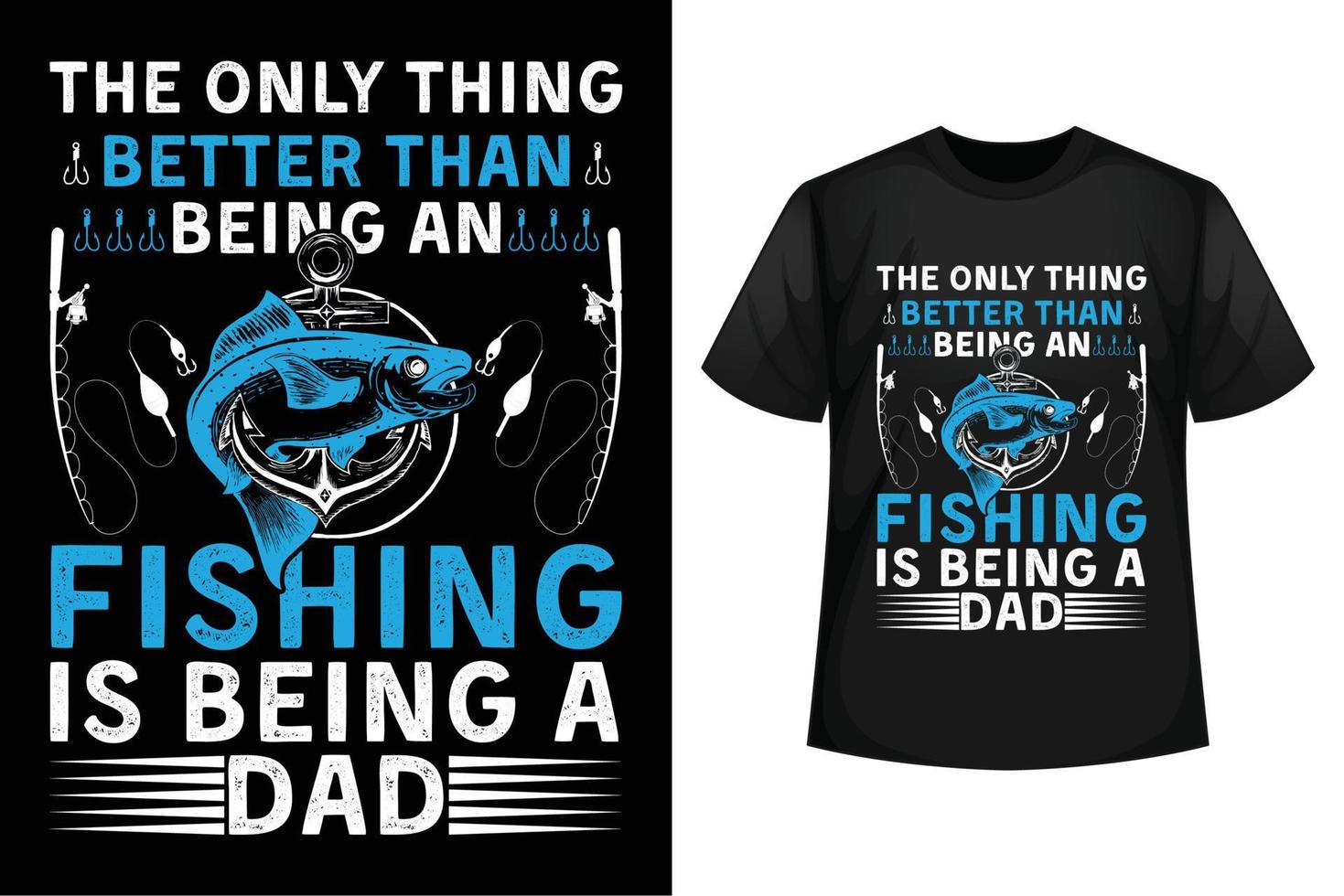 The only thing better than being an fishing is being a dad - A fishing t-shirt design template vector