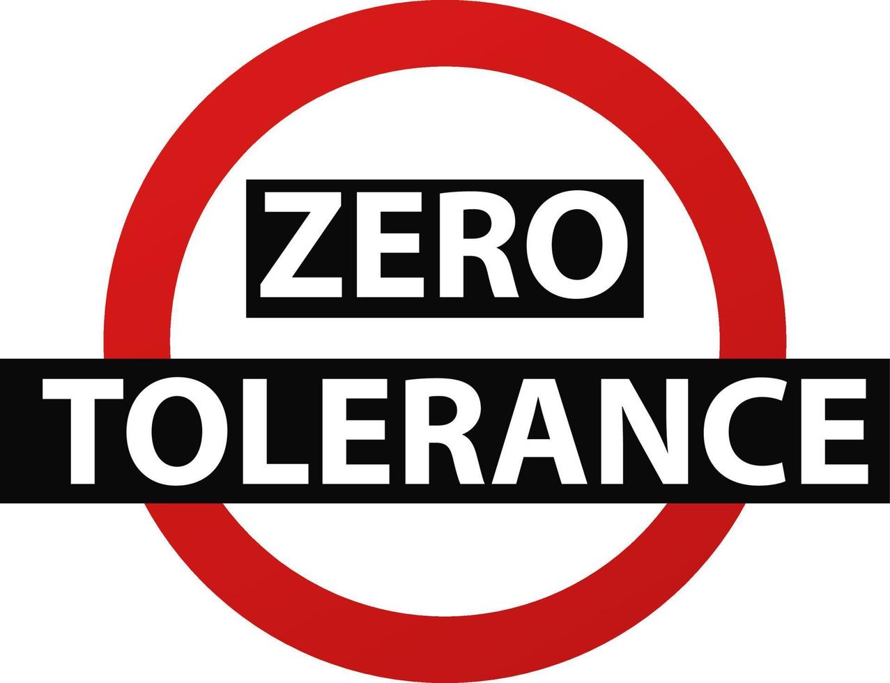 Zero tolerance warning. Red circle discrimination with black symbol