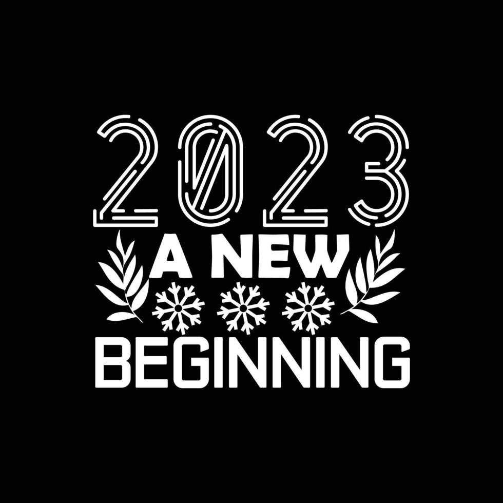 2023 un nuevo comienzo. se puede utilizar para el diseño de moda de camisetas de feliz año nuevo, diseño de tipografía de año nuevo, prendas de juramento de año nuevo, vectores de camisetas, diseño de pegatinas, tarjetas de felicitación, mensajes y tazas