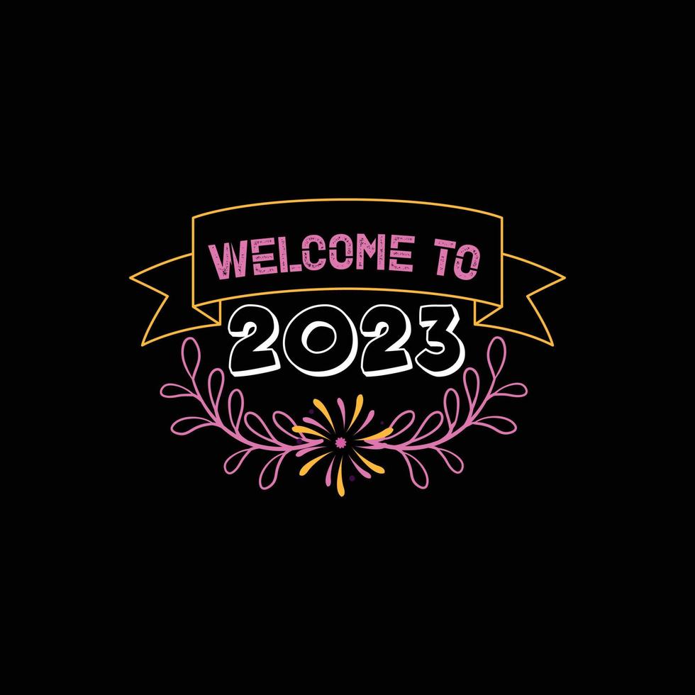 Welcome to 2023. Can be used for happy new year T-shirt fashion design, new year Typography design, new year swear apparel, t-shirt vectors,  sticker design,  greeting cards, messages,  and mugs vector