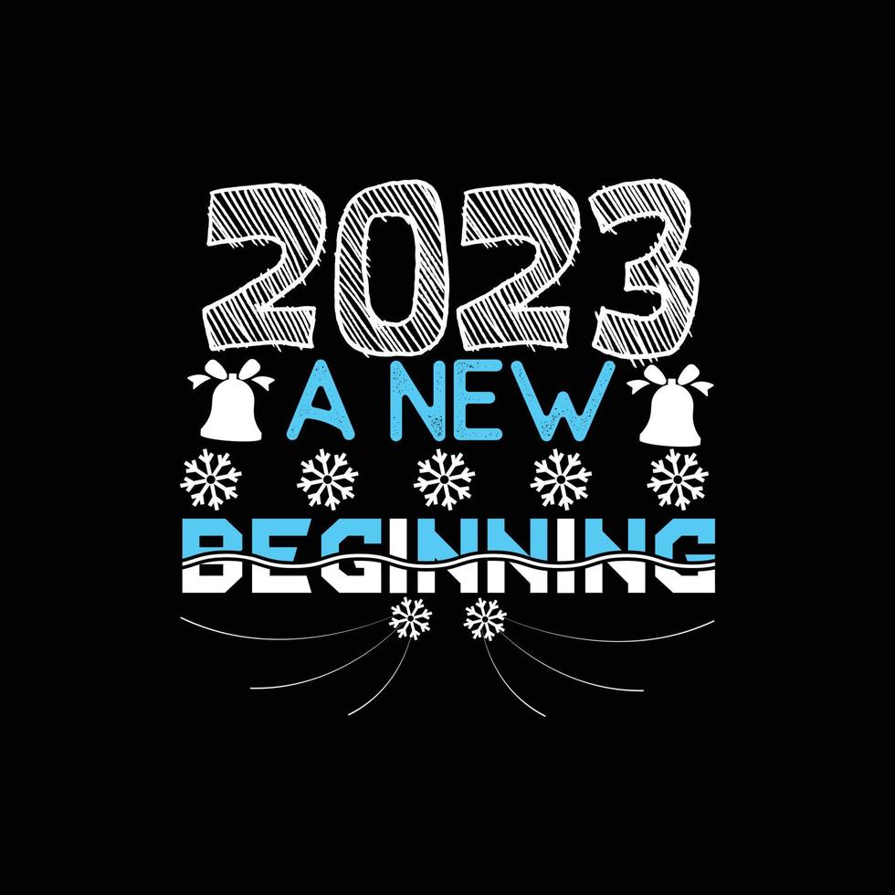 2023 a new beginning. Can be used for happy new year T-shirt fashion design, new year Typography design, new year swear apparel, t-shirt vectors,  sticker design,  greeting cards, messages,  and mugs vector