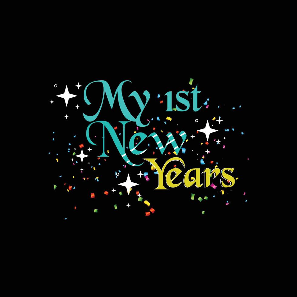 My 1st new Year. Can be used for happy new year T-shirt fashion design, new year Typography design, kitty swear apparel, t-shirt vectors,  sticker design,  greeting cards, messages,  and mugs vector