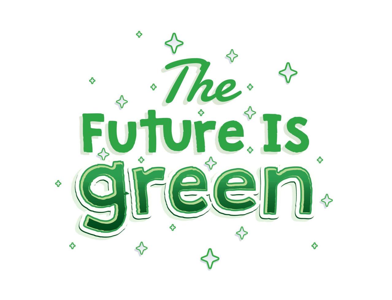 Future is Green. Green fresh and bold Typographi Quote for earth day with winkle star vector