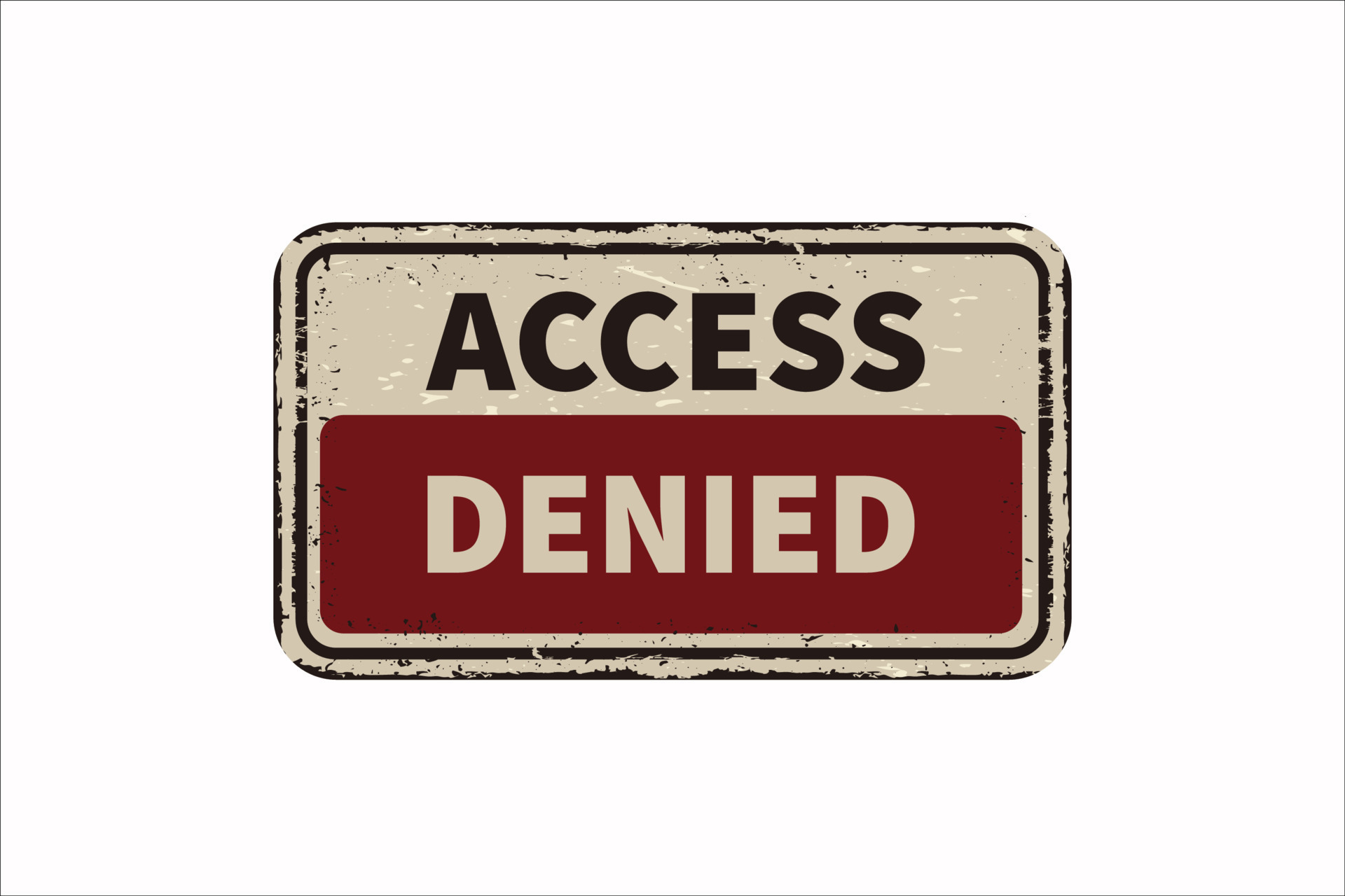 Access denied vintage rusty metal sign on a white background vector
