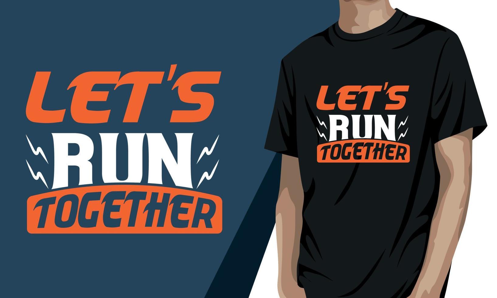 Let's run together, motivational t shirt design vector
