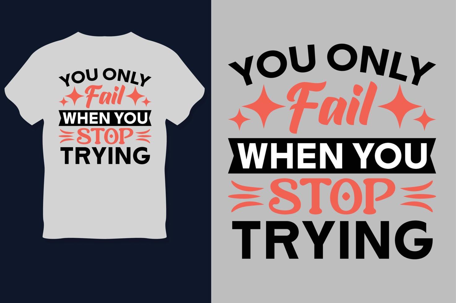 You only fail when you stop trying T Shirt Design vector