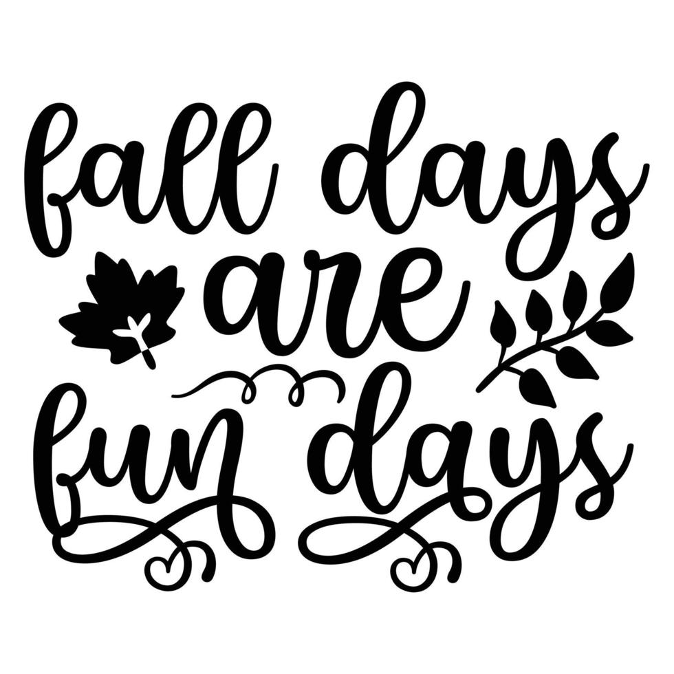 Fall Days Are Fun Days 11954750 Vector Art at Vecteezy