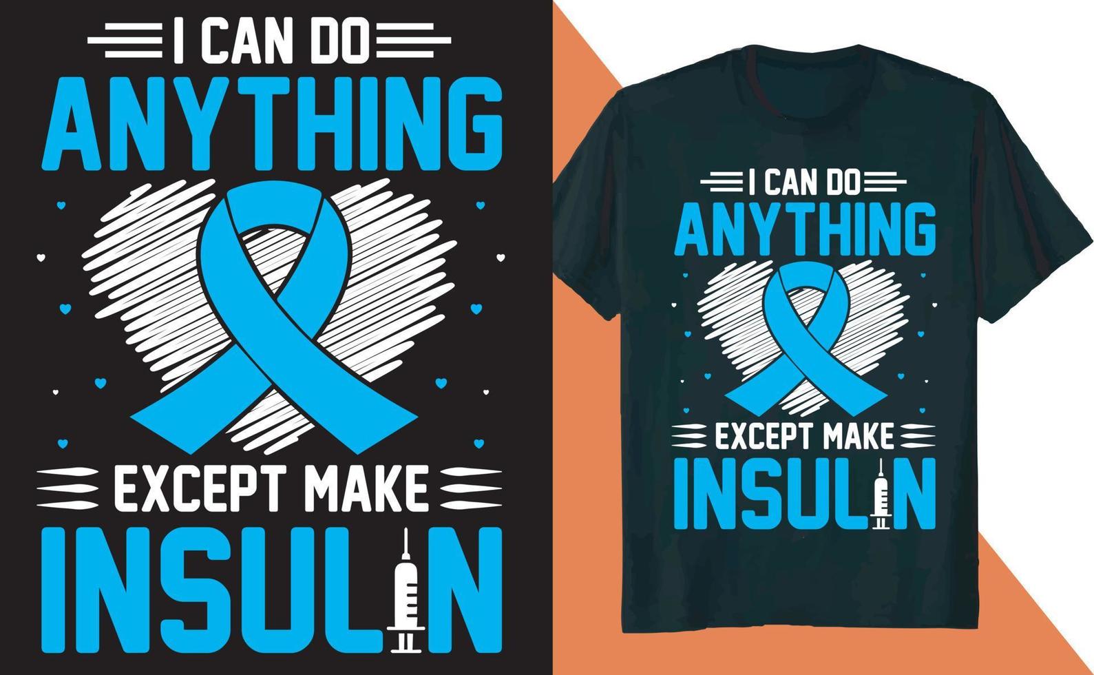 I Can Do Anything Except Make Insulin Diabetes Awareness Diabetic T Shirt Design vector