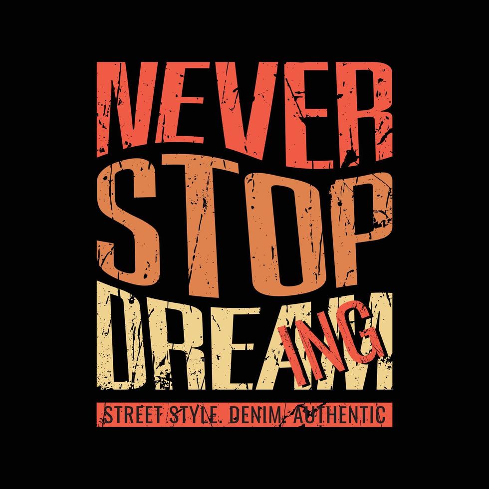 Never stop dreaming typography slogan for print t shirt design vector
