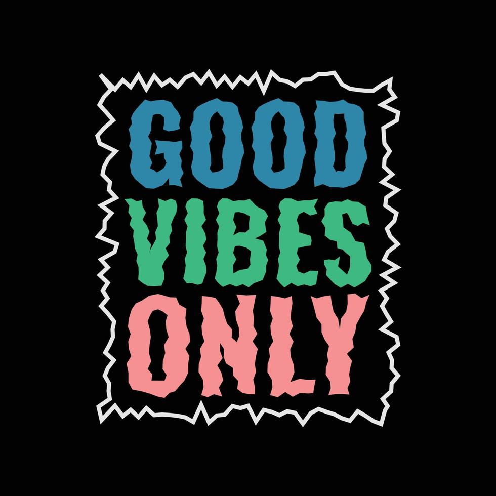 Good vibes only typography slogan for print t shirt design vector