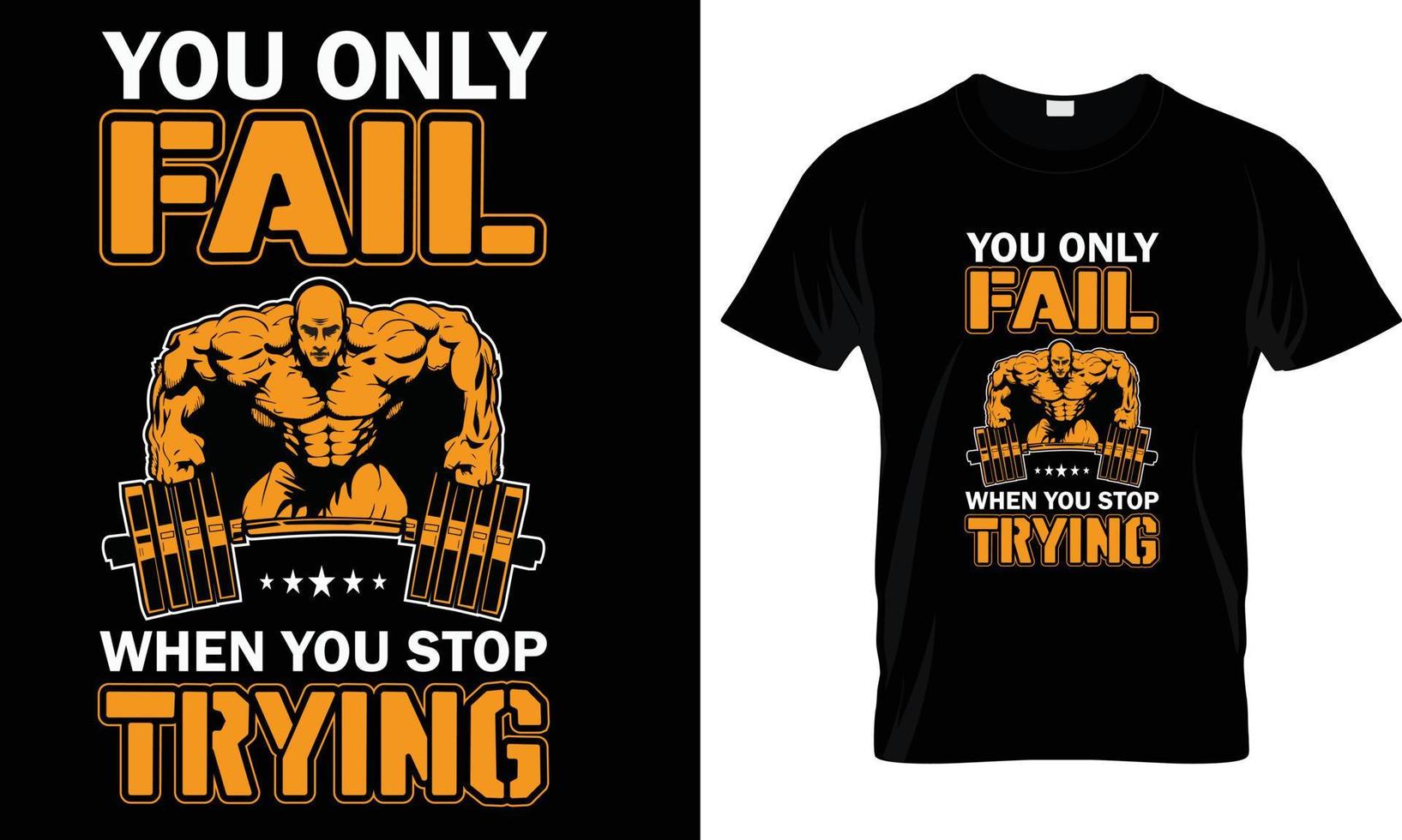 You only fail  fitness t-shirt design graphic vector