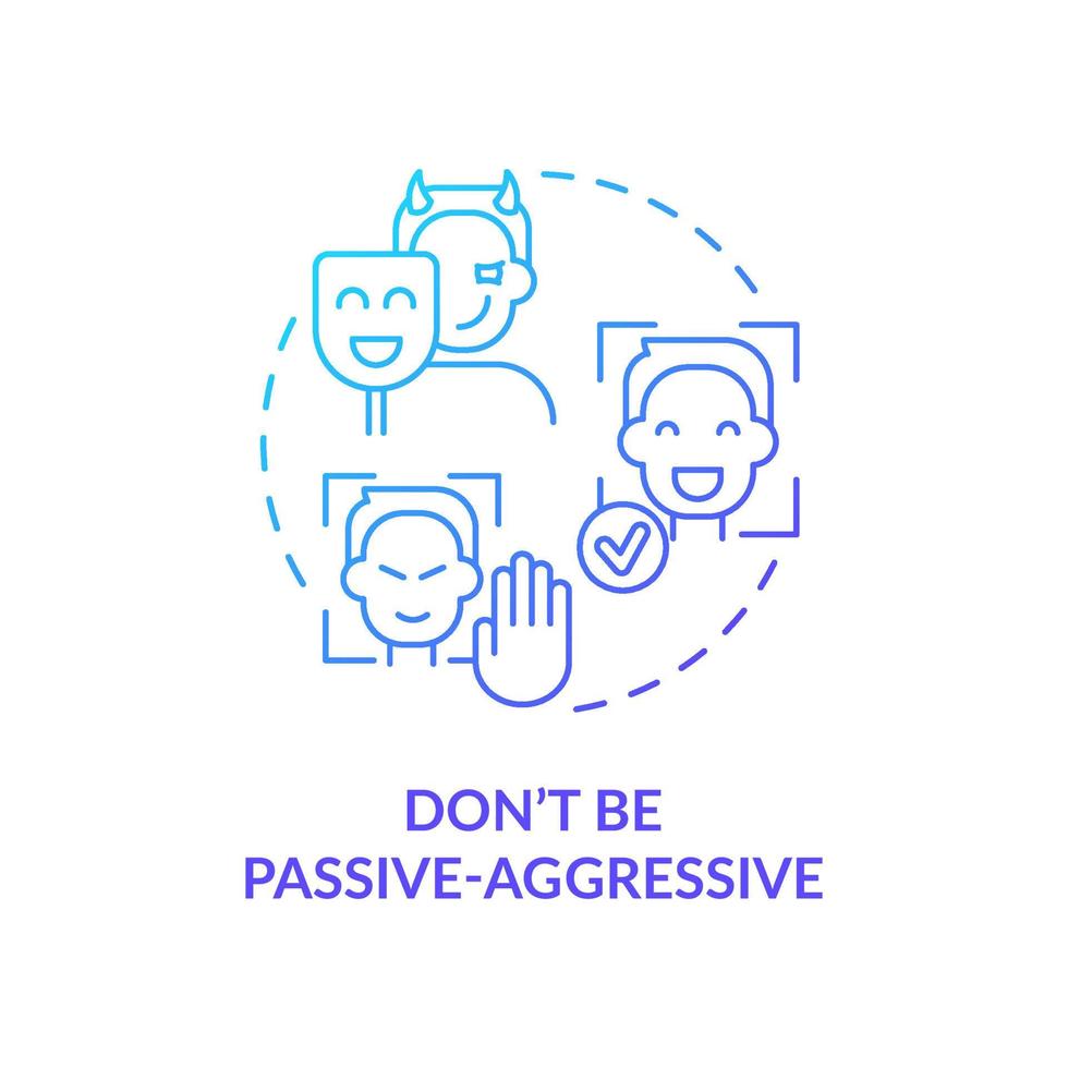 Dont be passive-aggressive blue gradient concept icon. Project communication management abstract idea thin line illustration. Show professionalism. Isolated outline drawing. vector