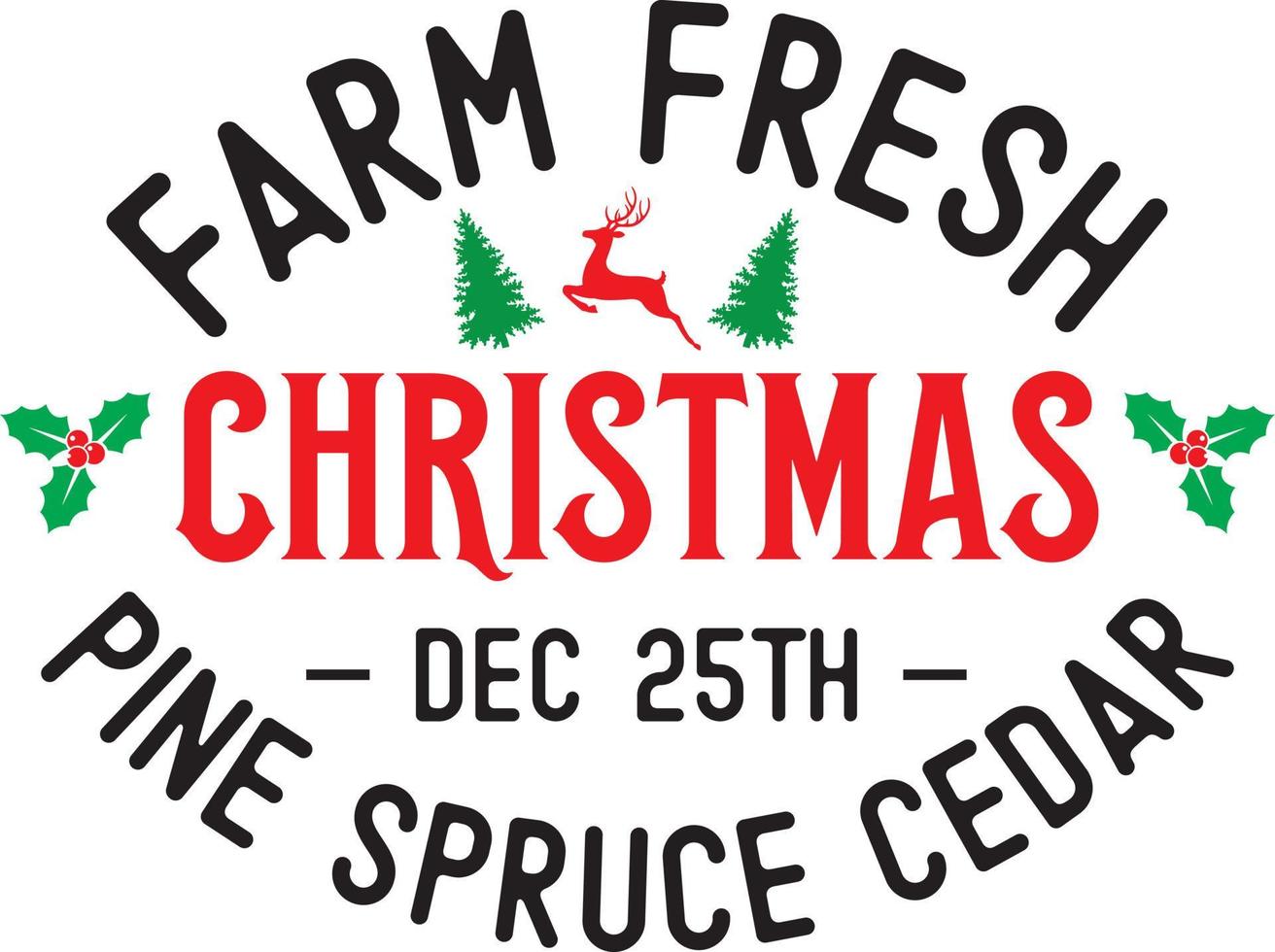 Farm Fresh Christmas, Pine Spruce Cedar, Christmas Holiday, Vector Illustration Files