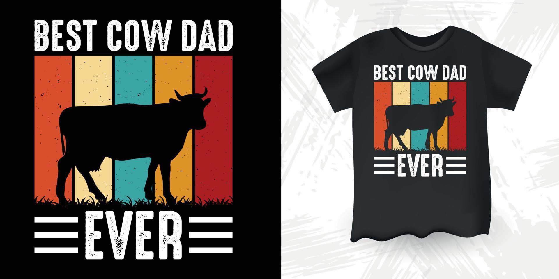 Best Cow Dad Ever Funny Farm Farmer Cow Lover Retro Vintage Father's Day Cow T-shirt Design vector