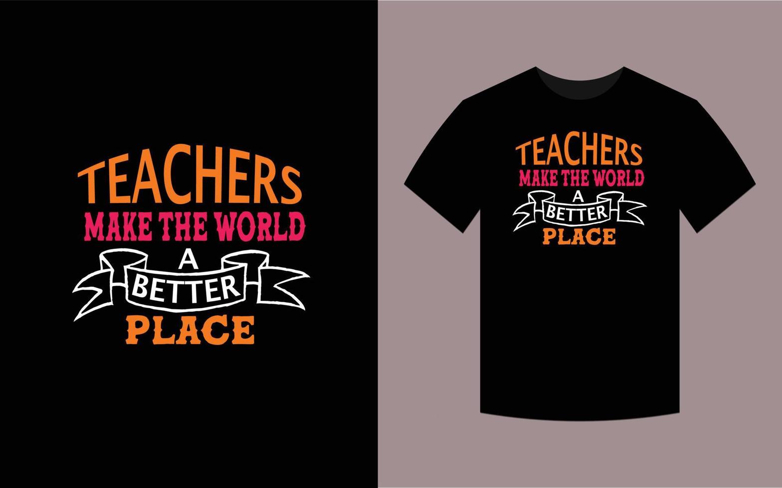 Teacher make the world a better place, T-shirt design vector