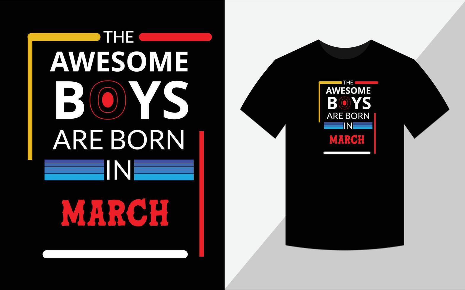 The awesome boys are born in  March, T-shirt design vector