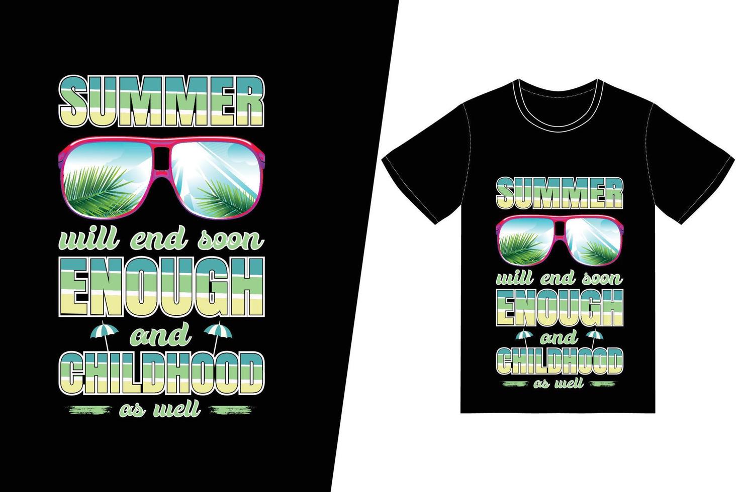 el verano terminará lo suficientemente pronto, y la infancia también el diseño de camisetas. vector de diseño de camiseta de verano. para la impresión de camisetas y otros usos.