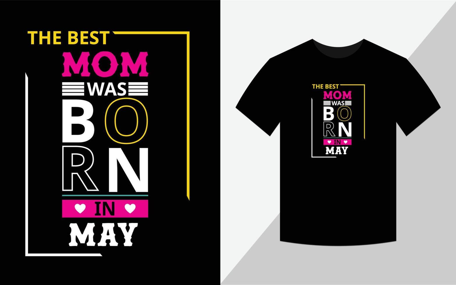 The best mom was born in May, Birthday T-shirt design vector