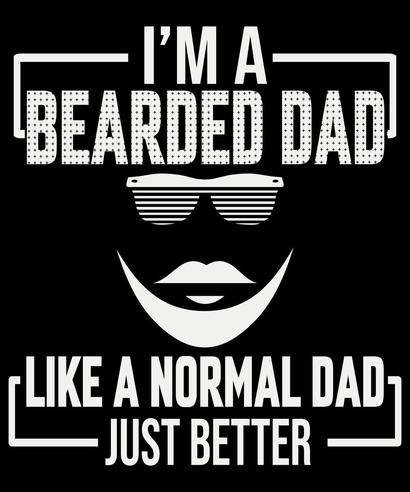 I'm a bearded dad like a normal dad typography beard t-shirt design vector