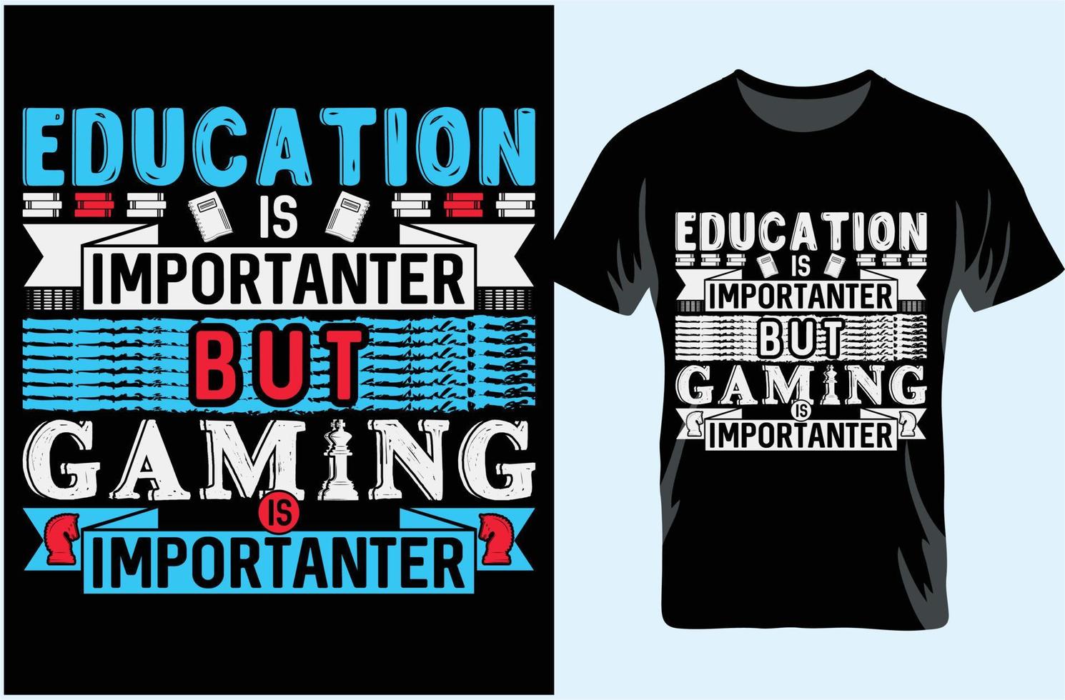 Education is Importanter But Gaming is Importanter. Typography T-shirt Design. Gift For T-shirt Lover. vector