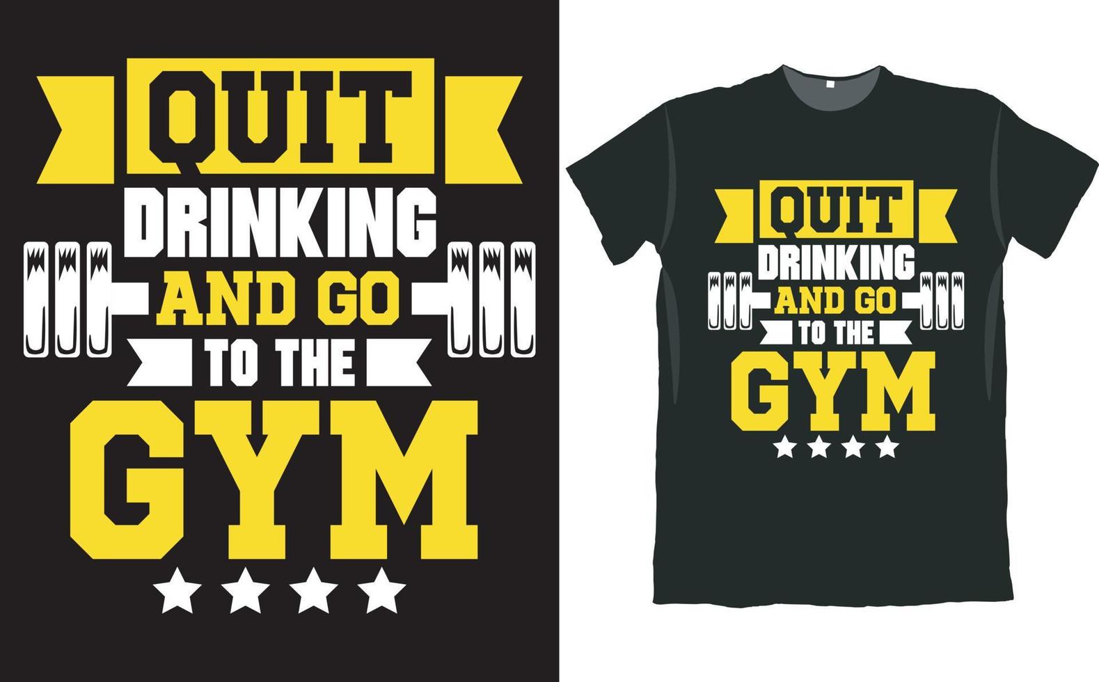 Quit Drinking and Go to the Gym T Shirt Design vector