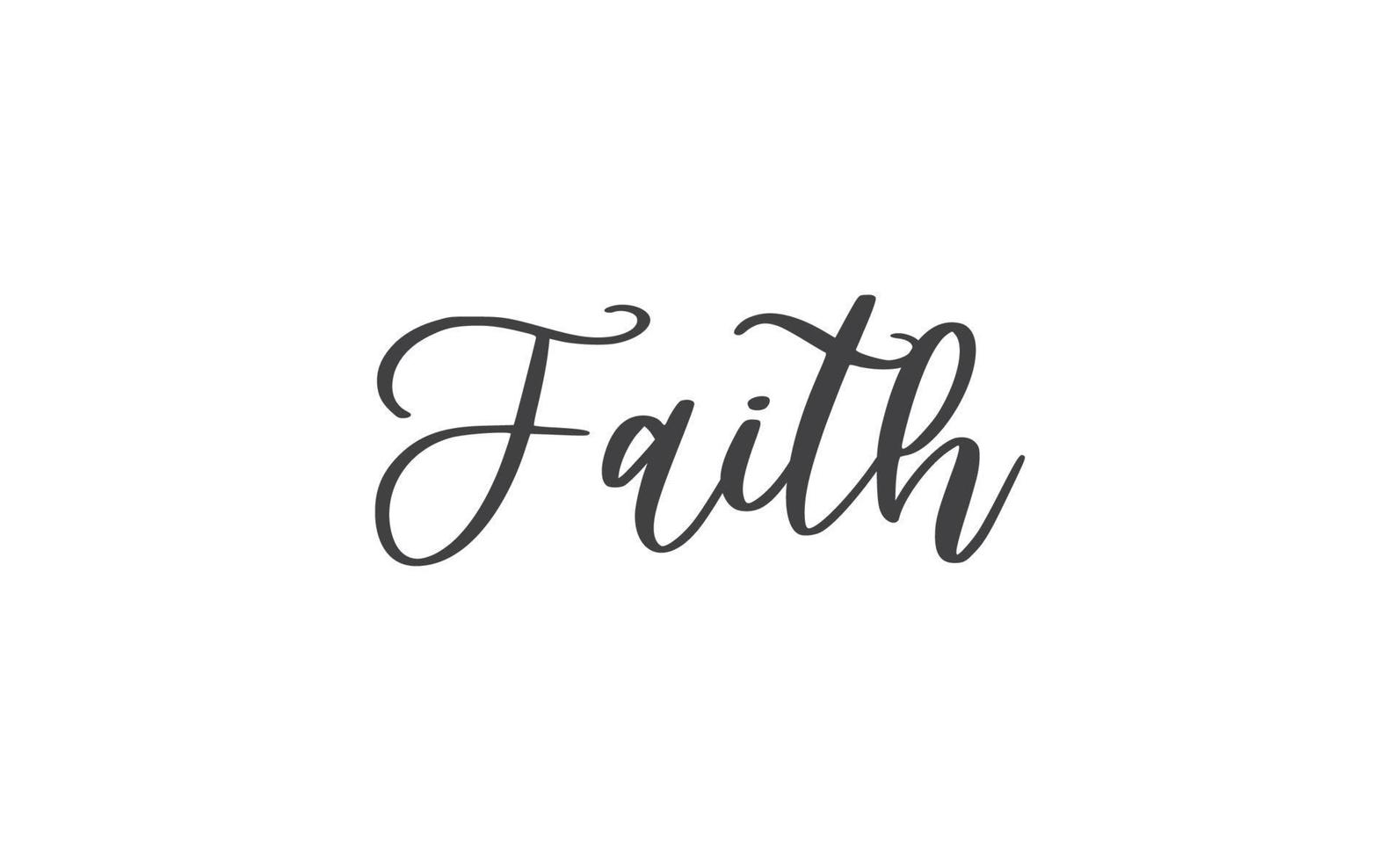 Faith lettering sign. Calligraphic handwritten message. vector