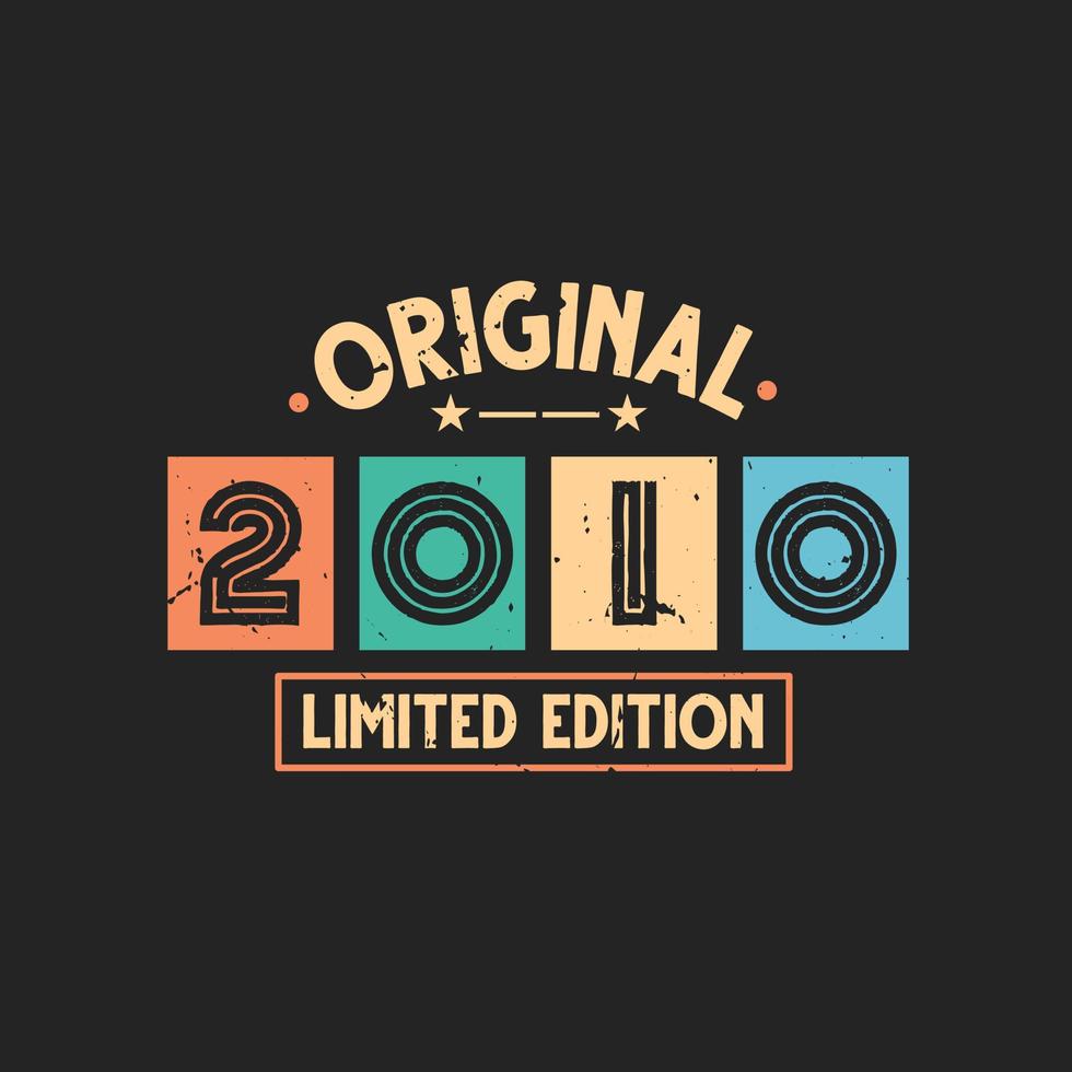 Original 2010 Limited Edition. 2010 Vintage Retro Birthday vector