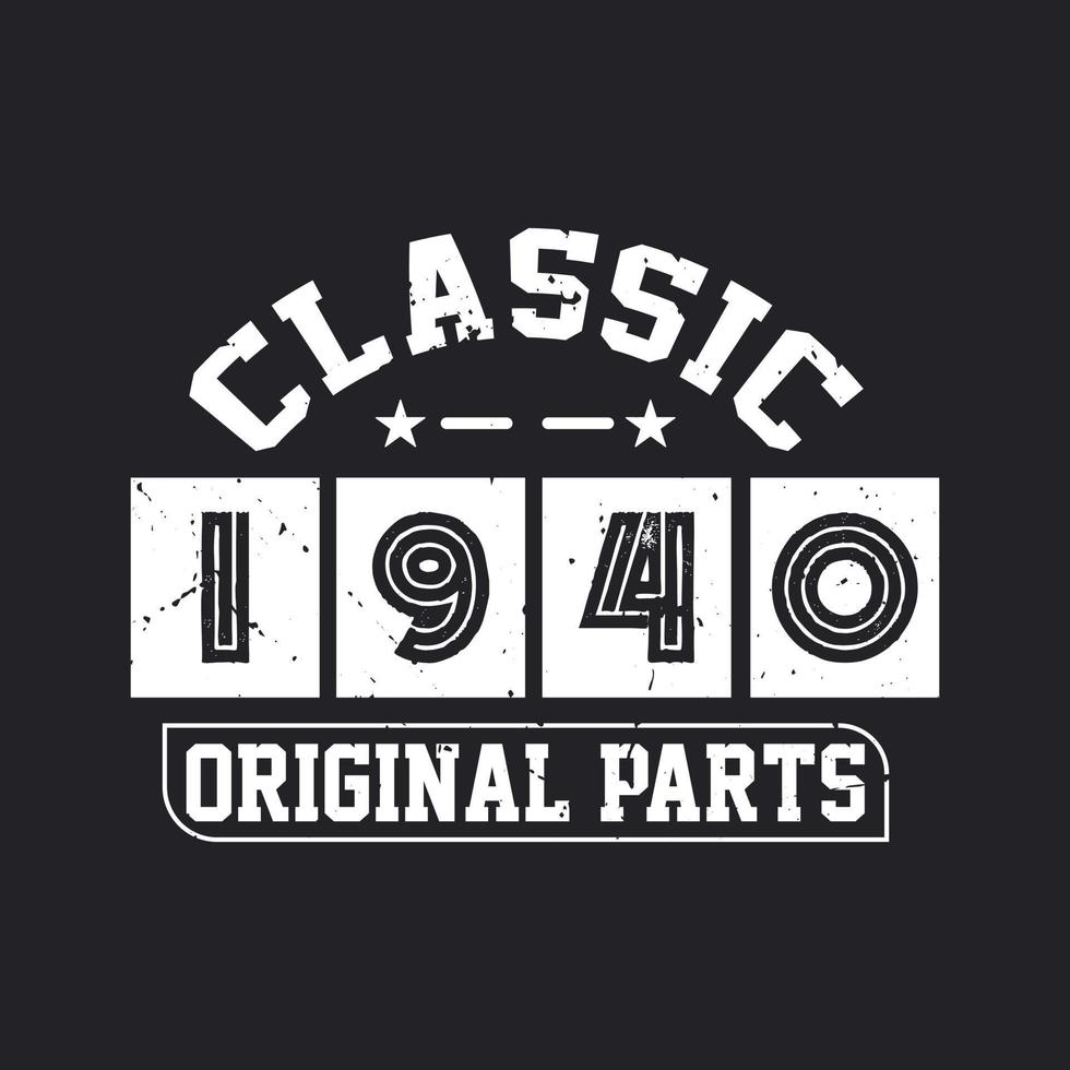 Born in 1940 Vintage Retro Birthday, Classic 1940 Original Parts vector