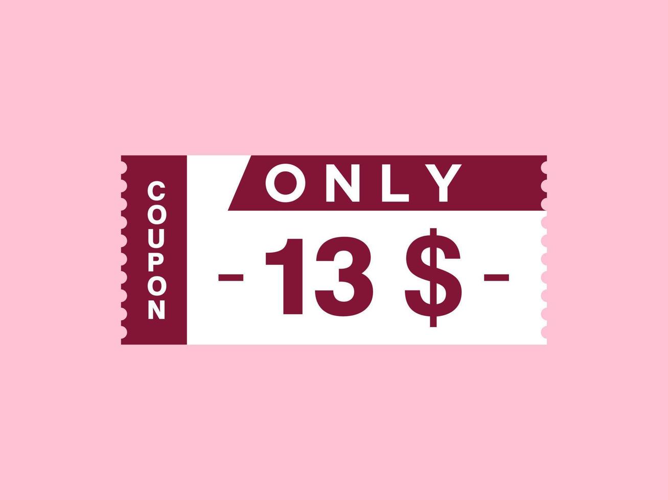 13 Dollar Only Coupon sign or Label or discount voucher Money Saving label, with coupon vector illustration summer offer ends weekend holiday