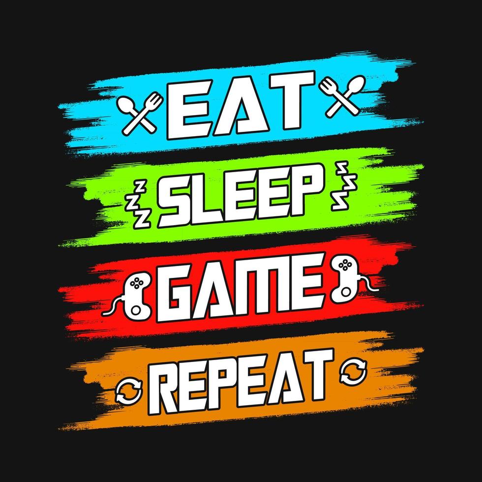 Gaming quotes - Eat sleep game repeat - vector t shirt design for game lovers.