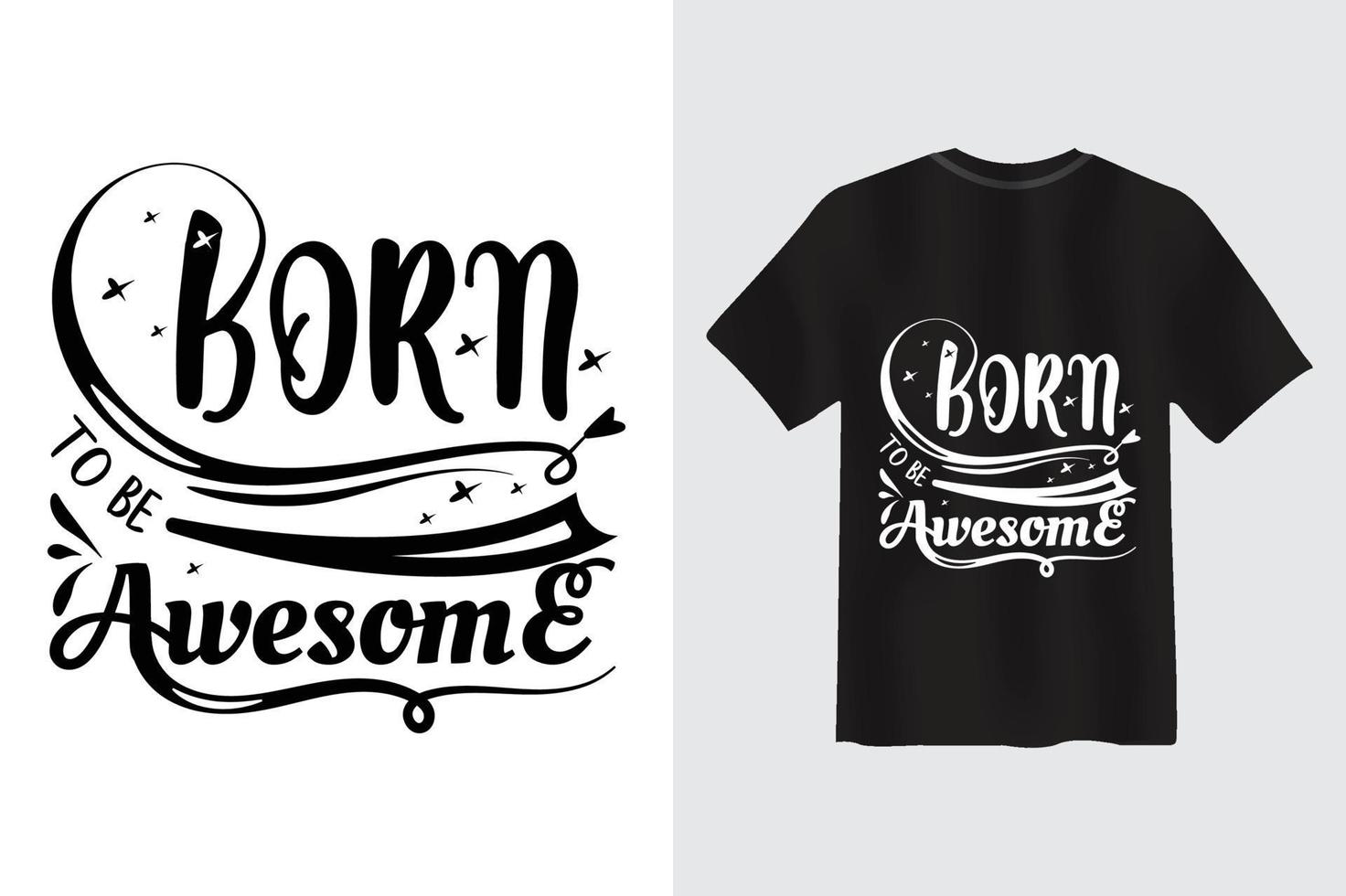 Born to be awesome Typography Motivational Quote T-shirt Design vector