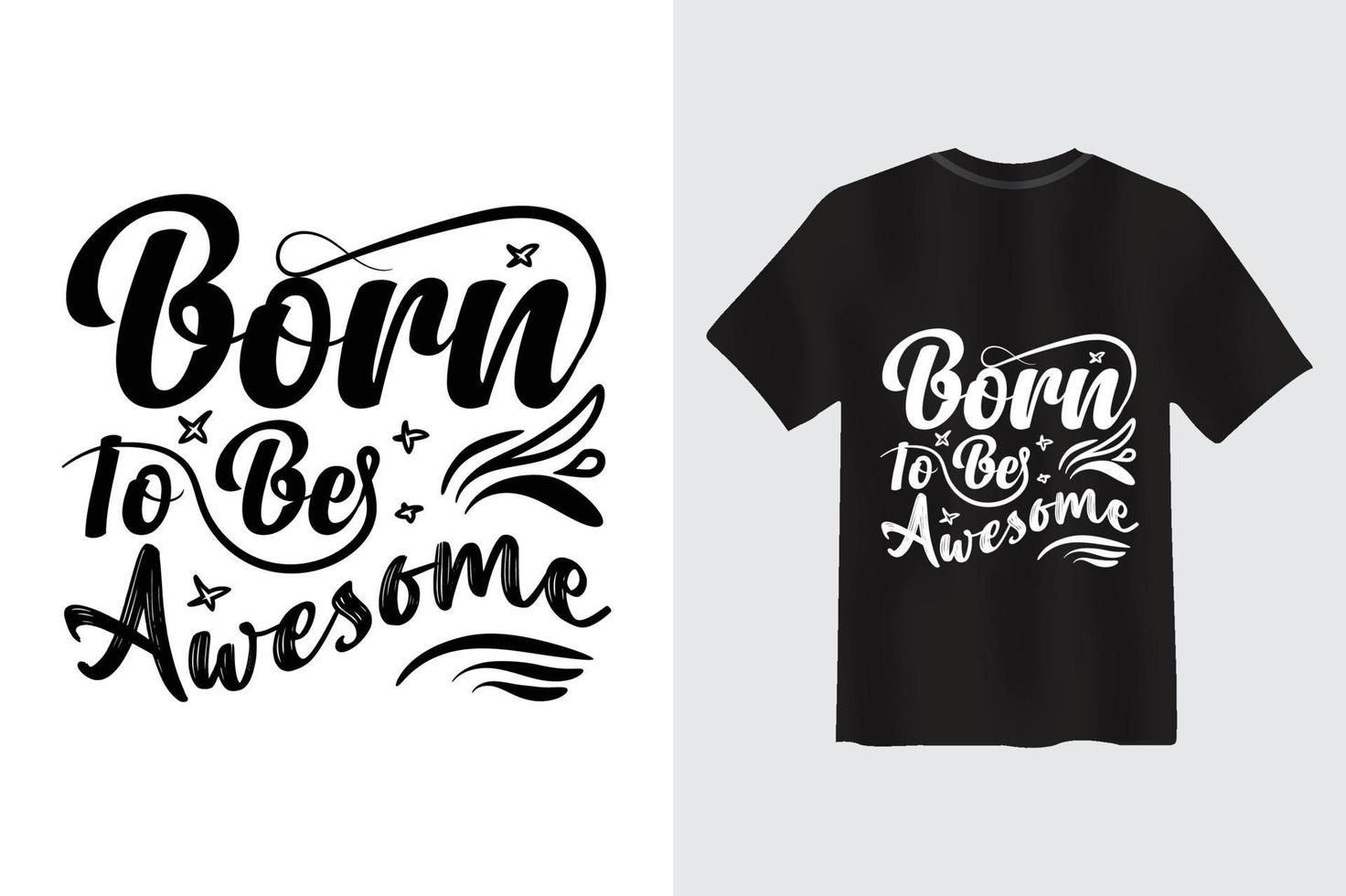 Born to be awesome Typography Motivational Quote T-shirt Design vector