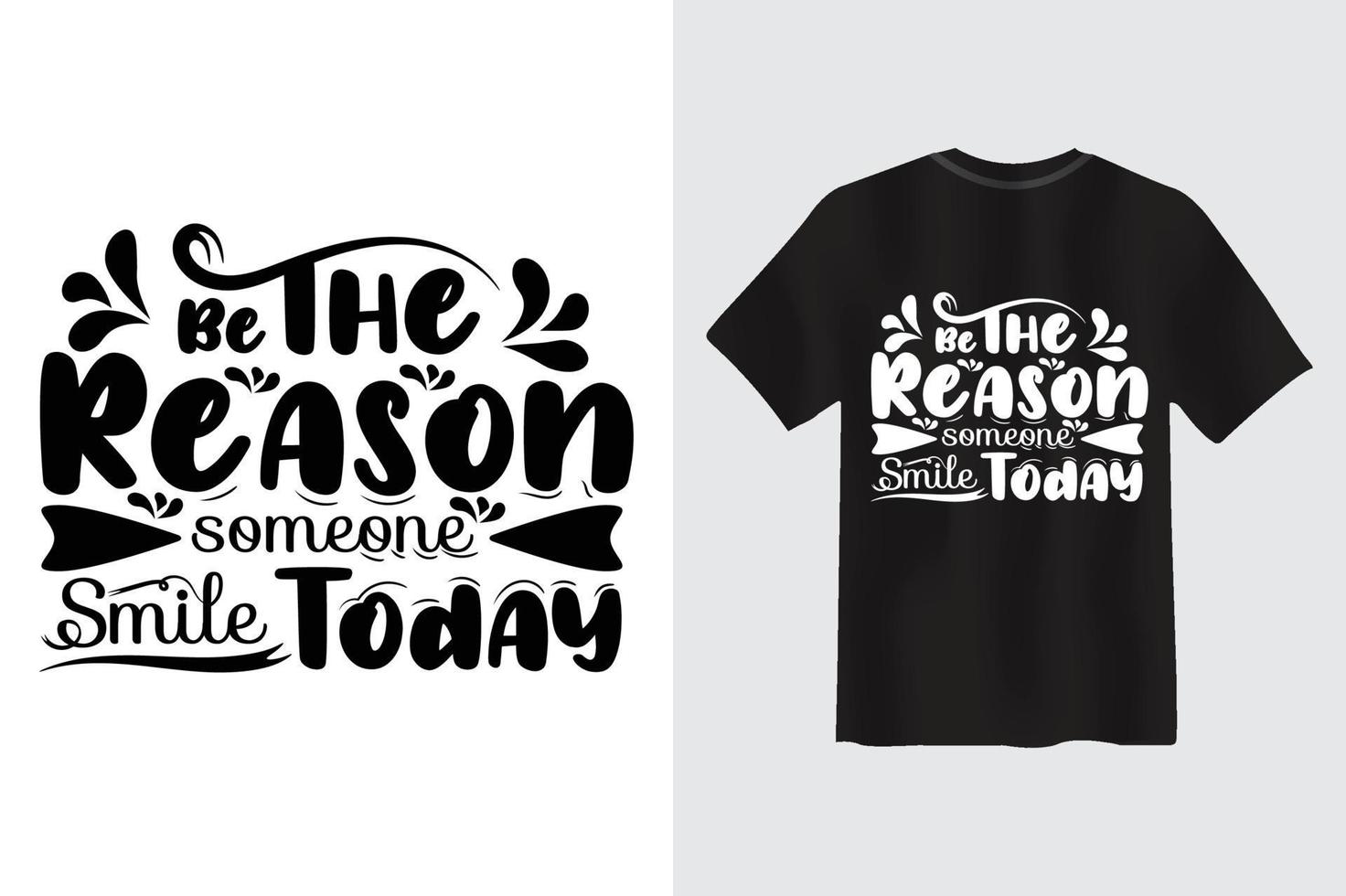 Be the reason Someone smile today Motivational Quote Typography Calligraphy T-shirt Design vector