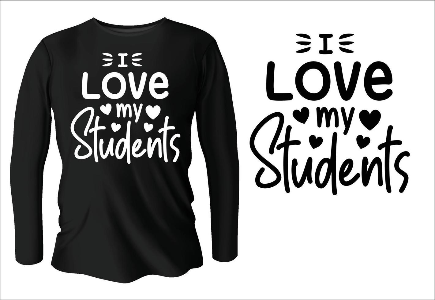 I love my students t-shirt design with vector