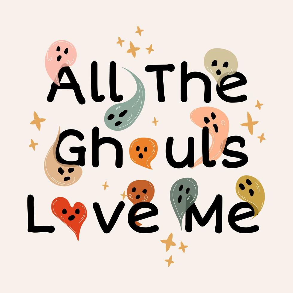 All the ghouls love me vector illustration