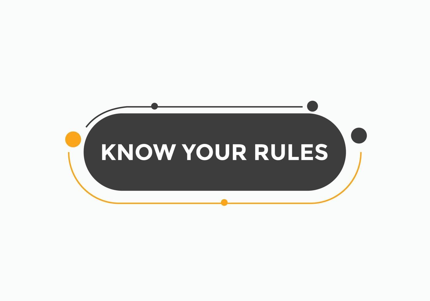 Know the rules button. Know the rules sign speech bubble. Web banner label template. Vector Illustration