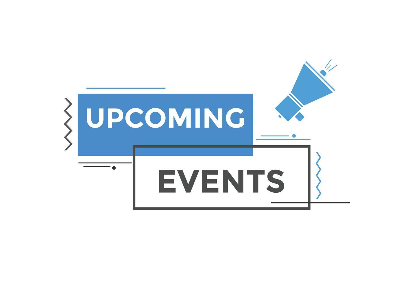 Upcoming events button. speech bubble. Upcoming events web banner template. Vector Illustration.