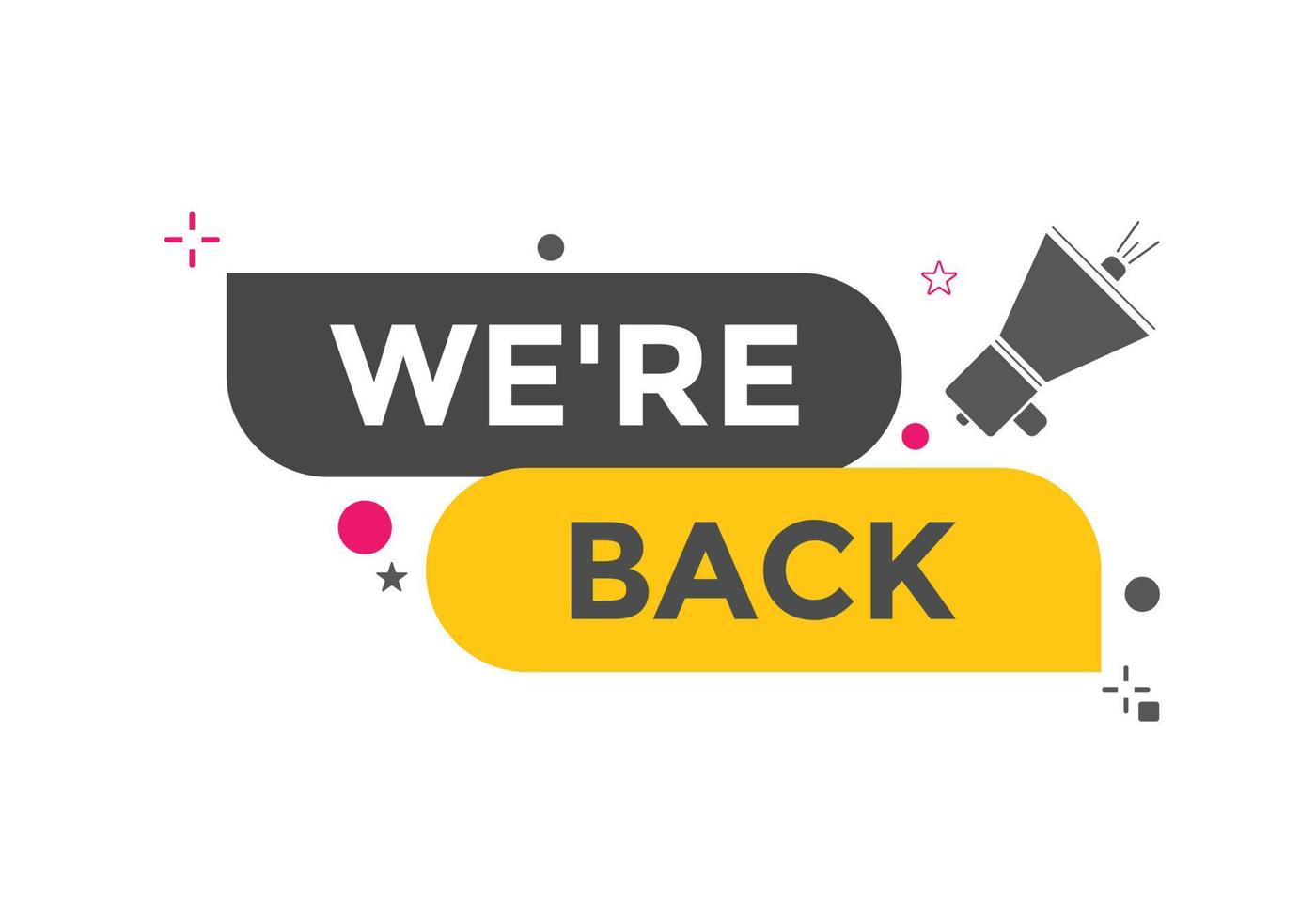 We are back button. speech bubble. We are back today web banner template. Vector Illustration.