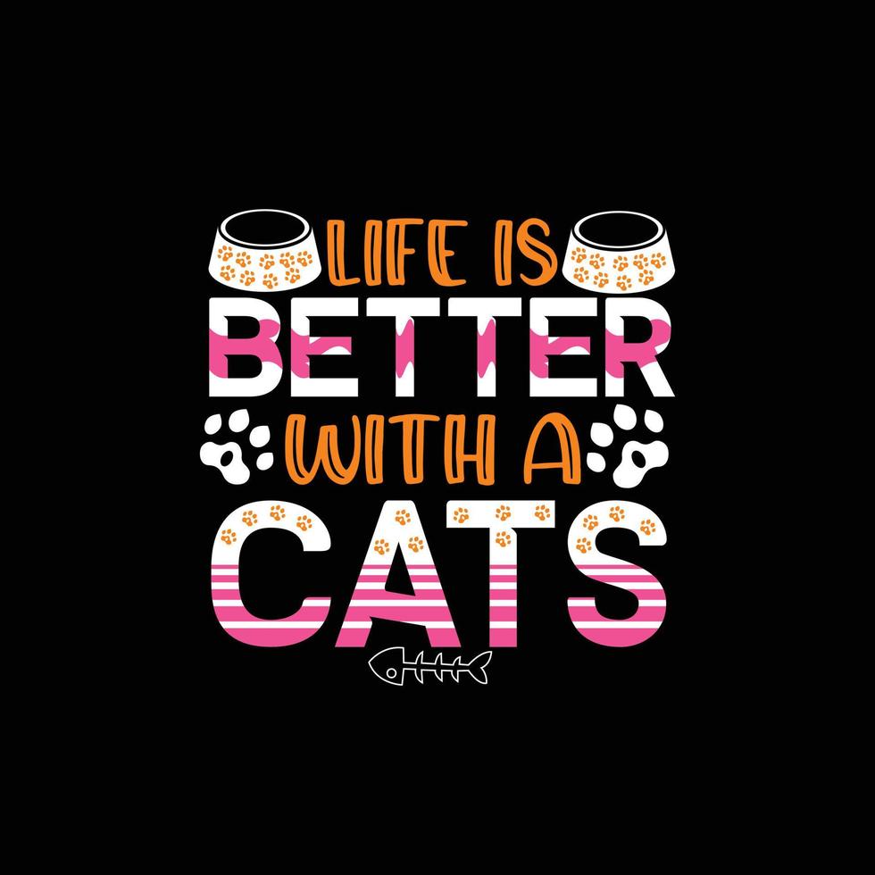 La vida es mejor con gatos. se puede utilizar para el diseño de moda de camisetas de gatos, diseño de tipografía de gatos, prendas de vestir de gatitos, vectores de camisetas, diseño de pegatinas, tarjetas de felicitación, mensajes y tazas.